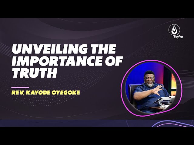 Unveiling the importance of Truth || Rev. Kayode Oyegoke || #BECON23PM || 28-07-2023