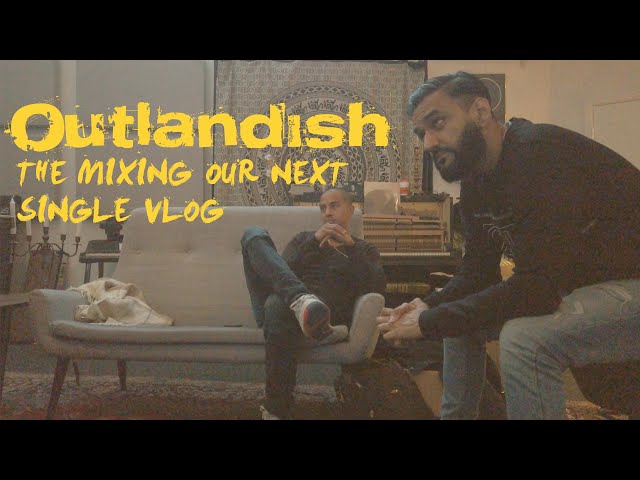 OUTLANDISH - Mixing our next single
