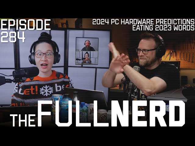 2024 PC Hardware Predictions, Eating 2023 Words | The Full Nerd ep. 284