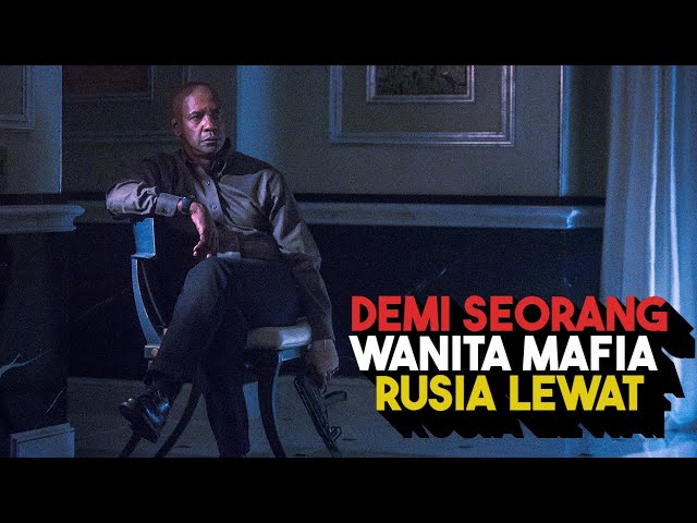 DEMI SEORANG WANITA, DENZEL WASHINGTON MENGHABISI MAFIA RUSIA - ALUR CERITA FILM THE EQUALIZER