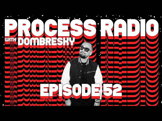 Dombresky Presents - Process Radio #052