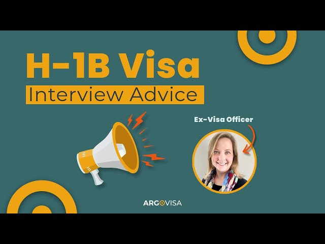 H-1B Visa Interview Advice
