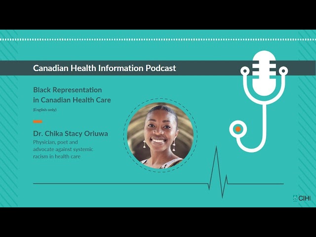 Dr.  Chika Stacy Oriuwa - Black Representation in Canadian Health Care