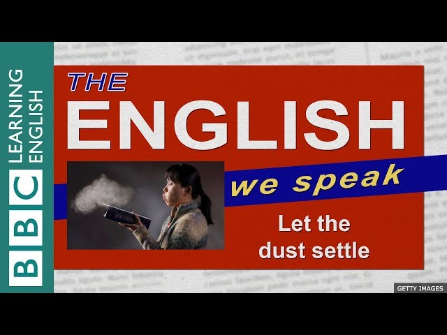 Let the dust settle: The English We Speak