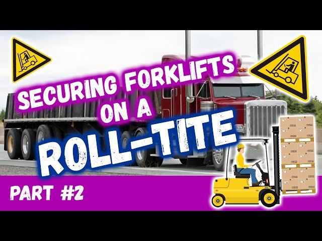 How to Secure Forklifts on a Roll-Tite (Loading, Placement, Portable Straps, Binders) PART 2/2
