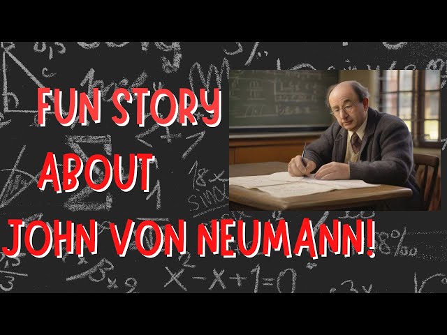 A Fun Story About John von Neumann