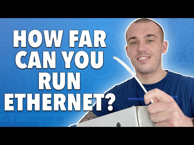 How Far Can You Run an Ethernet Cable?