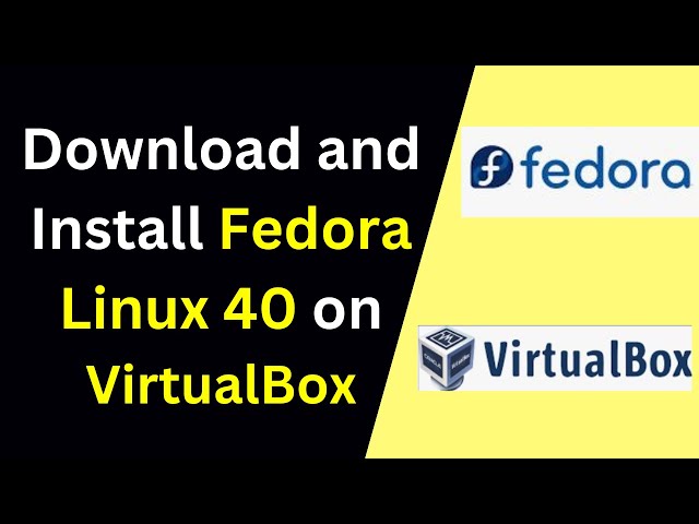 How to download and install Fedora 40 on VirtualBox | How to install Fedora Linux 40 on VirtualBox