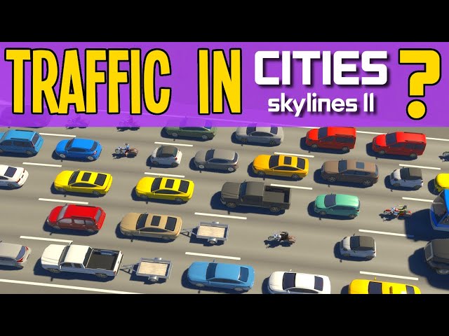 Is There Really Traffic in Cities Skylines 2?