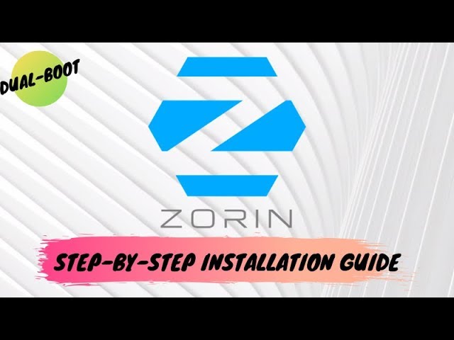 How to Install Zorin OS: Step-by-step Guide