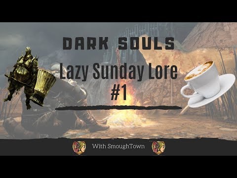 Dark Souls - Lazy Sunday Lore