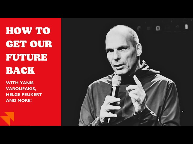How to get our future back— with Yanis Varoufakis and more! Frankfurt, Germany, 2024