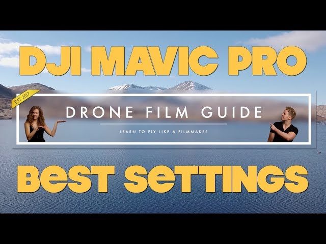 DJI Mavic Pro || BEST Settings For FILMMAKERS