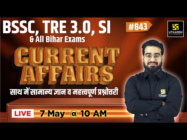 7 May 2024 | Bihar Current Affairs 2024 | Daily Current Affairs #843 | Chetan Sir | Bihar Utkarsh