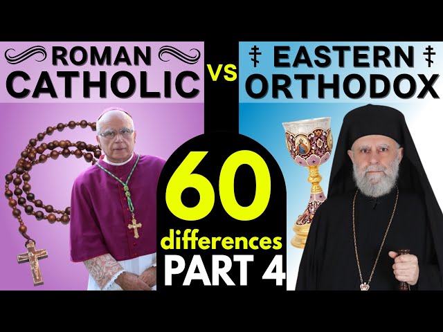 Roman Catholic vs Eastern Orthodox: 60 Differences (Part 4)