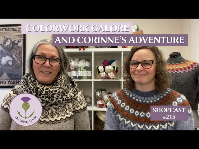 Shopcast 215 Colorwork Galore and Corinne's Adventure