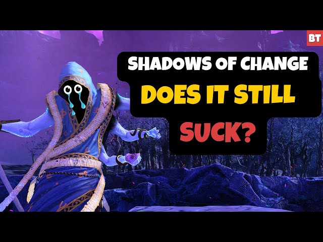 Shadows of Change - Does it Still SUCK?
