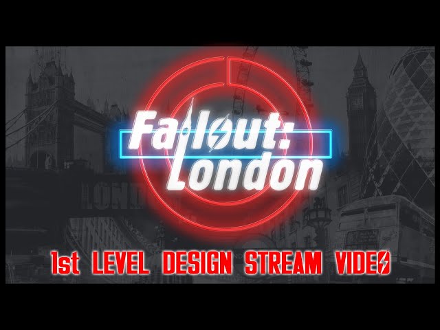 Fallout: London - 1st Level Design Live Stream