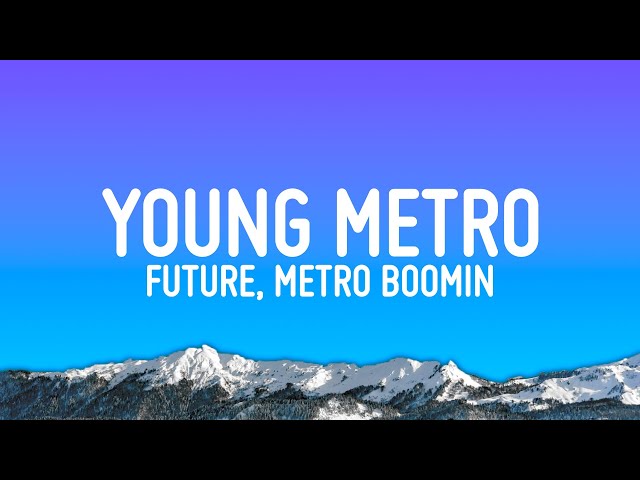 Future, Metro Boomin - Young Metro (Lyrics)