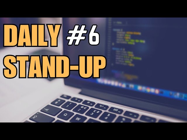 Daily Stand Up 6: FINISHING THIS DAMN HANGMAN GAME!