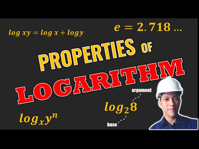 PROPERTIES OF LOGARITHM