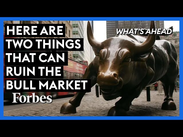 Investors Take Note: Here Are Two Things That Can Ruin The Bull Market