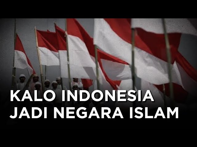 Apa Jadinya Kalau Indonesia Jadi Negara Islam?
