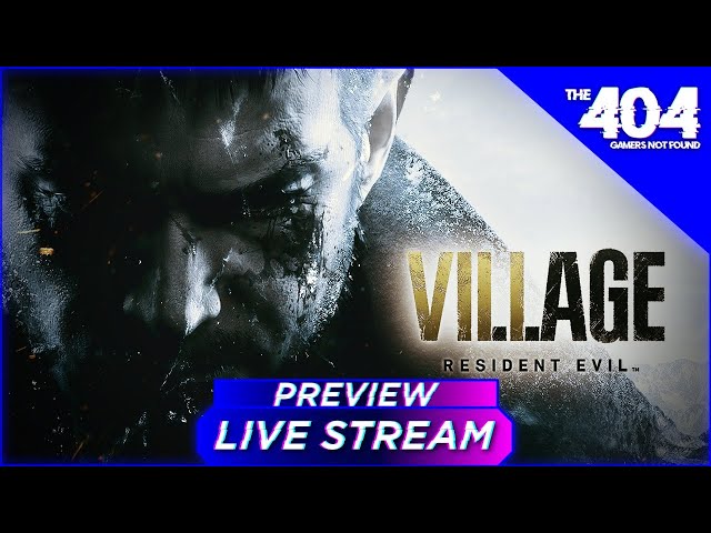 The 404: Resident Evil Village - Early Access Preview