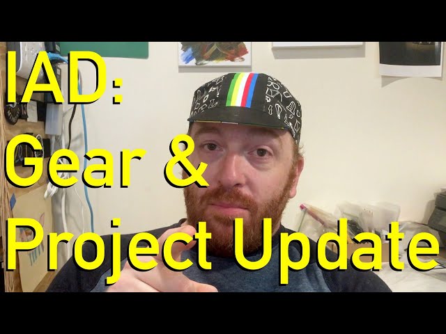 IAD: New Gear and Projects