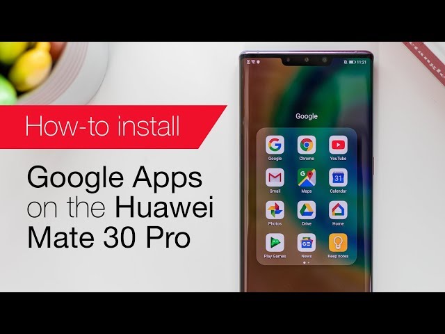 How to install Google apps on the Huawei Mate 30 Pro