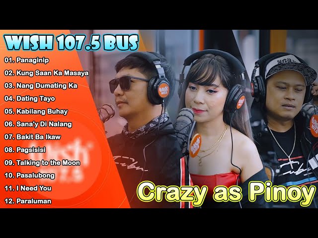 PANAGINIP💕Crazy as Pinoy |  Bagong OPM Hugot Wish 107.5 Playlist 2023