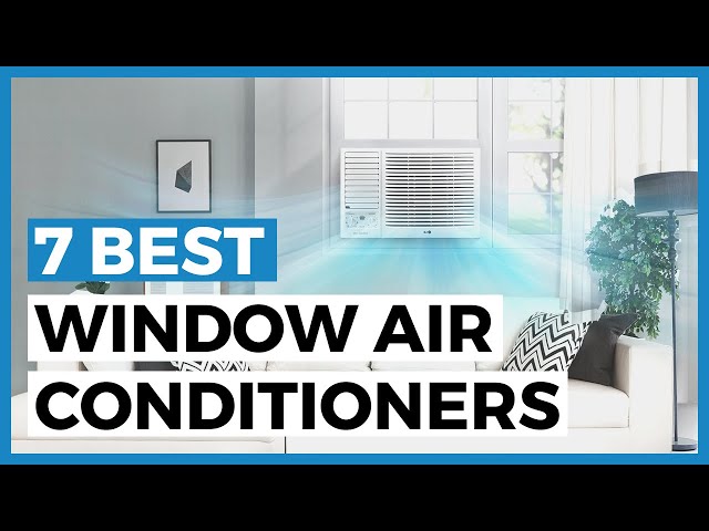Best Window Air Conditioners in 2024 - How to Choose a Windows Air Conditioner for Summer?