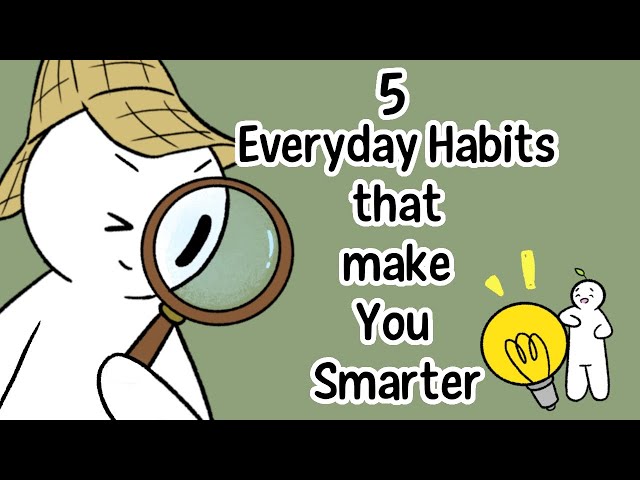 5 Everyday Habits That Make You Smarter