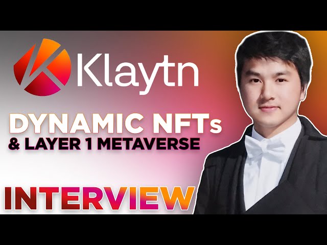 Klaytn interview | Dynamic NFTs & Layer 1 Metaverse