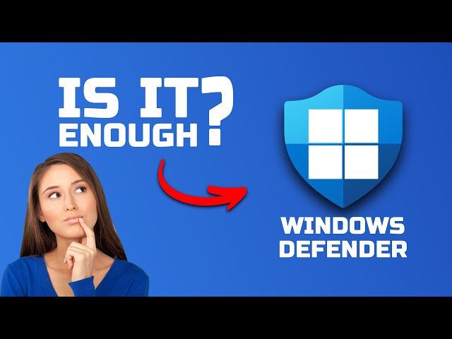 Is Windows Defender Good Enough in 2022. How it works ?