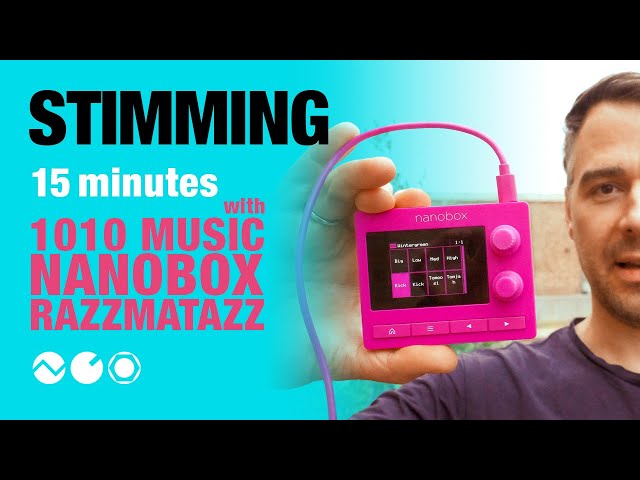 Stimming - 15 Minutes with 1010Music Nanobox Razzmatazz
