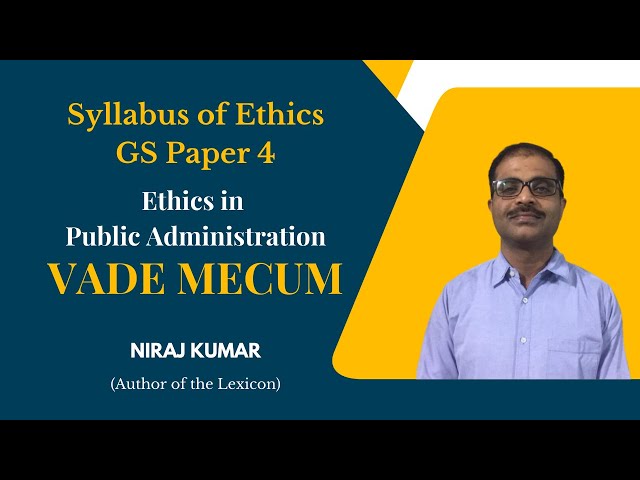 Complete Syllabus of Ethics GS Paper 4 UPSC IAS Mains | Ethics in Public Administration | Vade Mecum