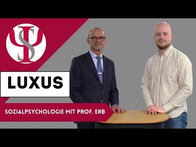 Luxus | Sozialpsychologie mit Prof. Erb