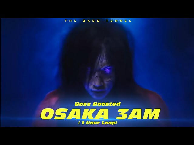 Osaka - 3AM (1 HOUR LOOP) Madara VFX [CLEAN BASS BOOSTED]