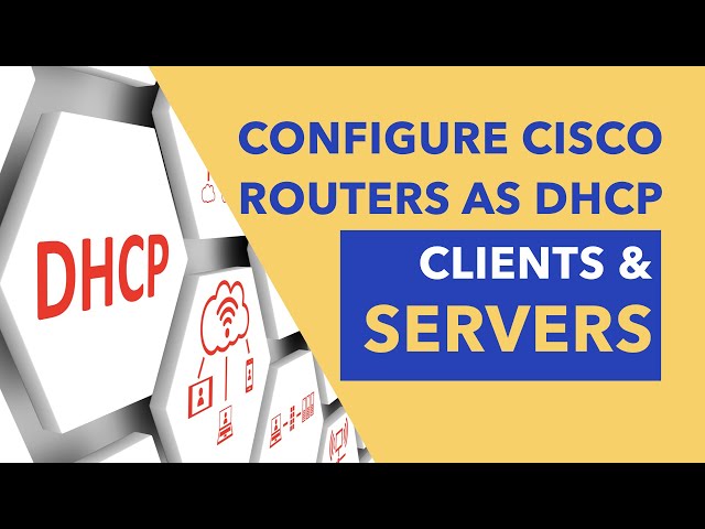 Configure Cisco Routers as DHCP Clients and Servers