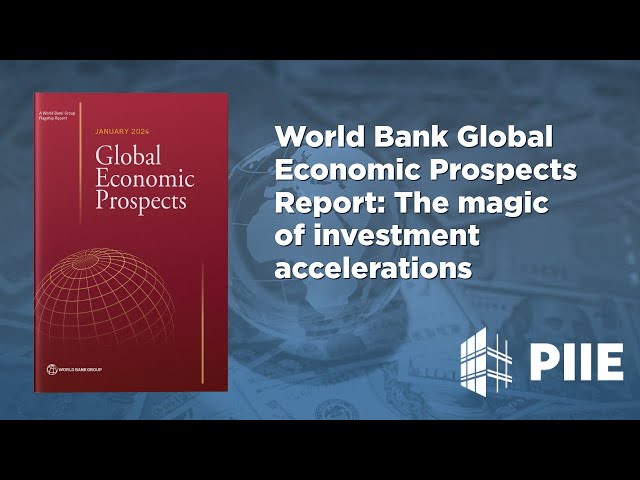 World Bank Global Economic Prospects Report: The magic of investment accelerations