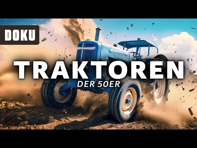Traktoren der 50er Film (ORIGINALAUFNAHMEN, GESCHICHTE, Traktoren in Deutschland, Dokumentationen)