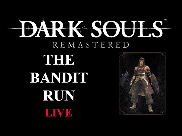 The Bandit Run | LIVE | Dark Souls Remastered