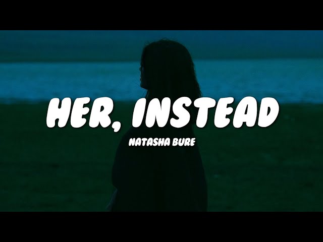 Natasha Bure - Her, Instead (Lyrics)