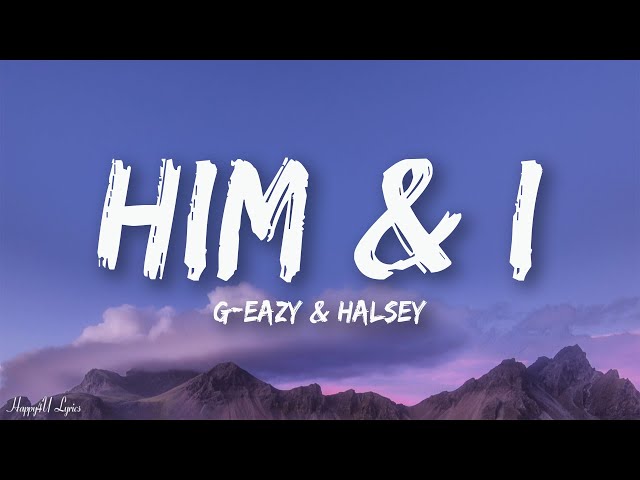 G-Eazy & Halsey - Him & I (Mix Lyrics)
