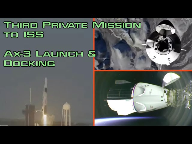 Third Private Mission to ISS: Ax-3 Launch & Docking