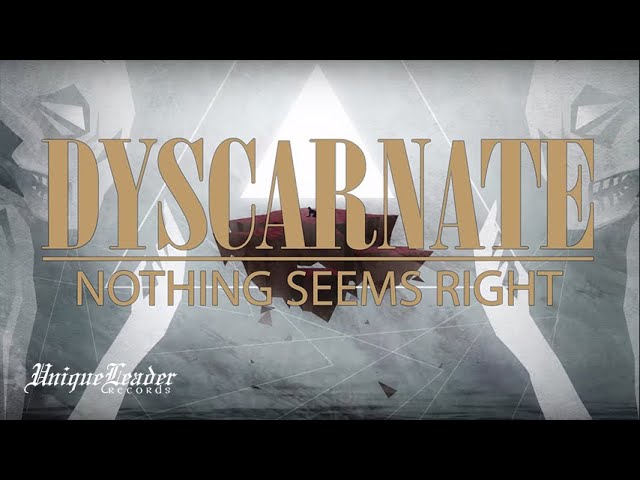 Dyscarnate - "Nothing Seems Right" (OFFICIAL VIDEO)