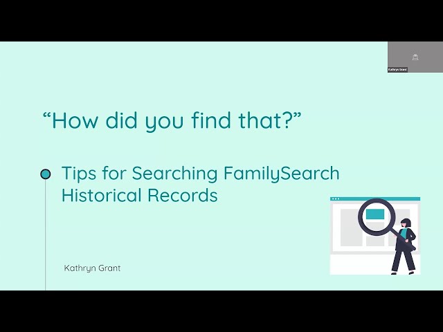 "How Did You Find That?" Tips for Searching FamilySearch Records – Kathryn Grant (10 August 2023)