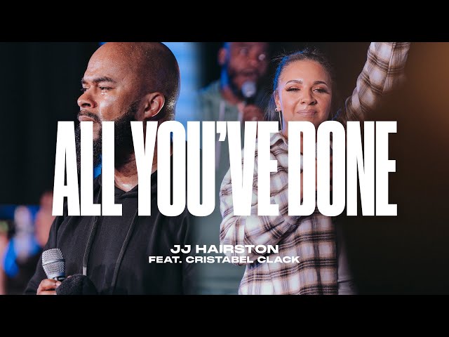 All You’ve Done - feat Cristabel Clack (Official Video) | JJ Hairston