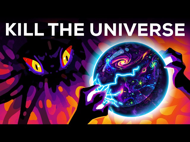 How To Destroy The Universe